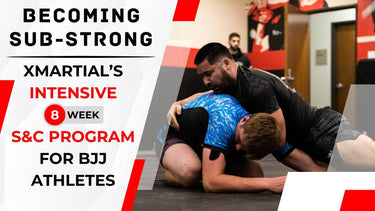 Becoming Sub-Strong: Intensive 8-week S&C Program for BJJ Athletes XMARTIAL