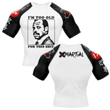 Too Old BJJ Rash Guard XMARTIAL